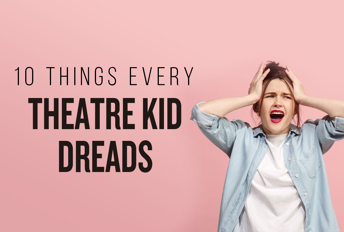 10-things-every-theatre-kid-dreads_Metadata