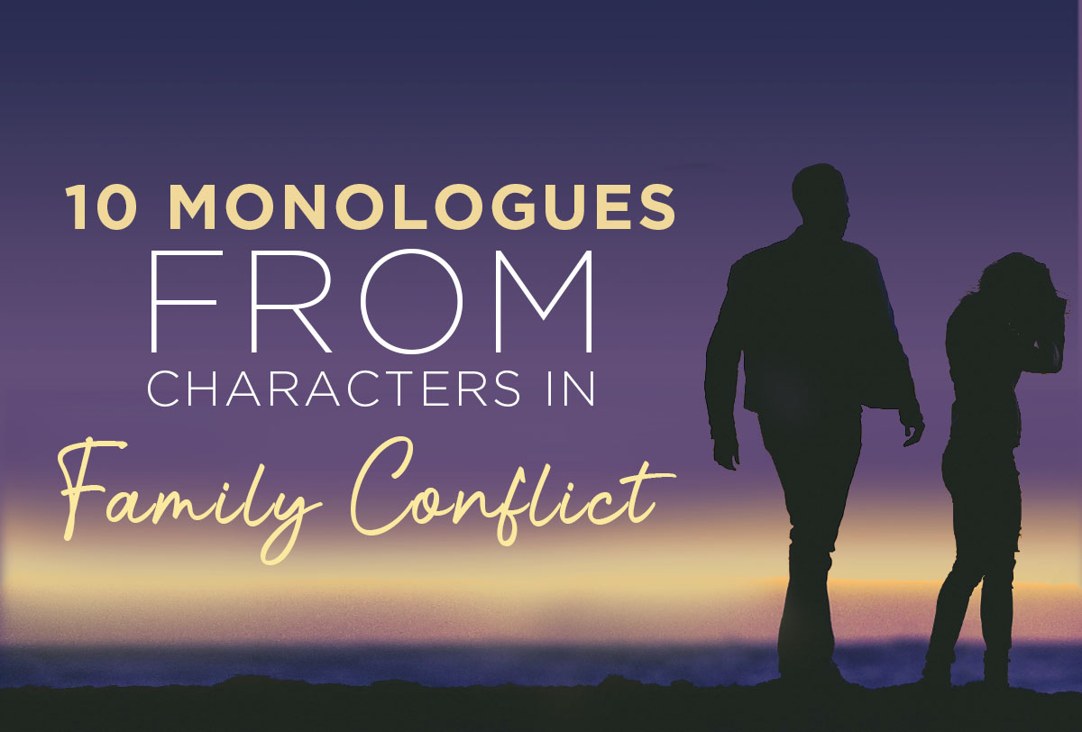10 Monologues from Characters in Family Conflict : PerformerStuff More Good  Stuff