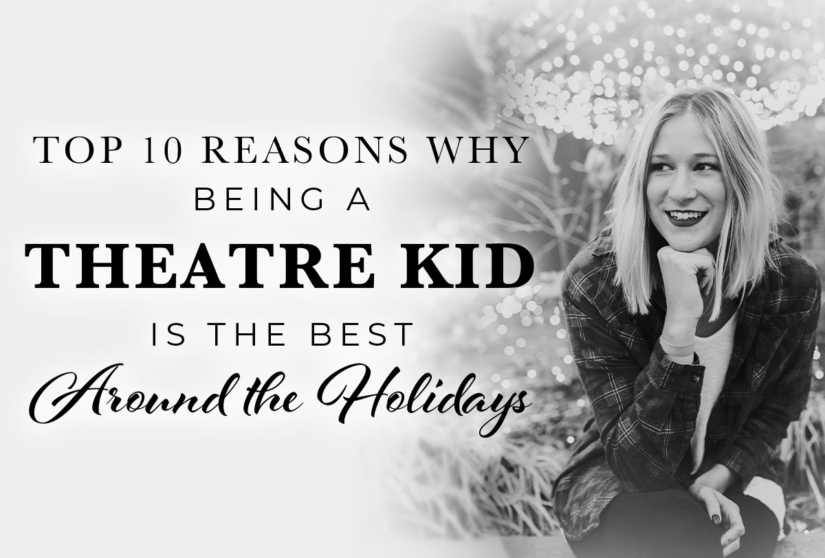 top-10-reasons-being-theatre-kid-is-best-around-holidays_Metadata