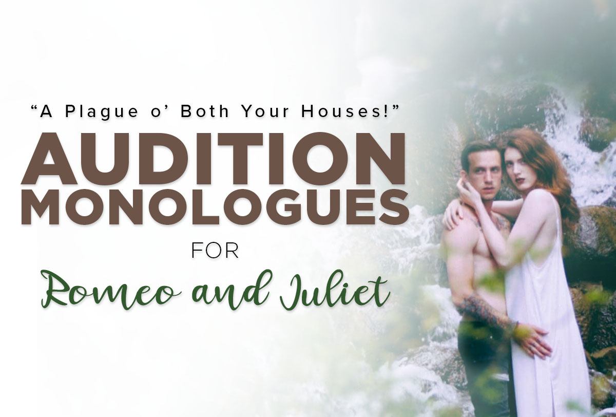 “A Plague o’ Both Your Houses!” Audition Monologues for Romeo and JulietMetadata