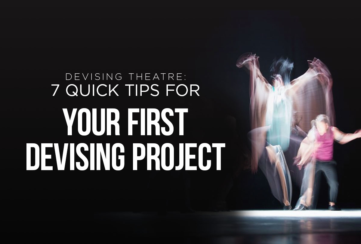Devising Theatre- 7 Quick Tips for Your First Devising ProjectMetadata
