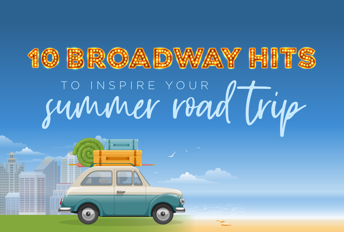 10-Broadway-Hits-for-Summer-Road-Trip_Metadata