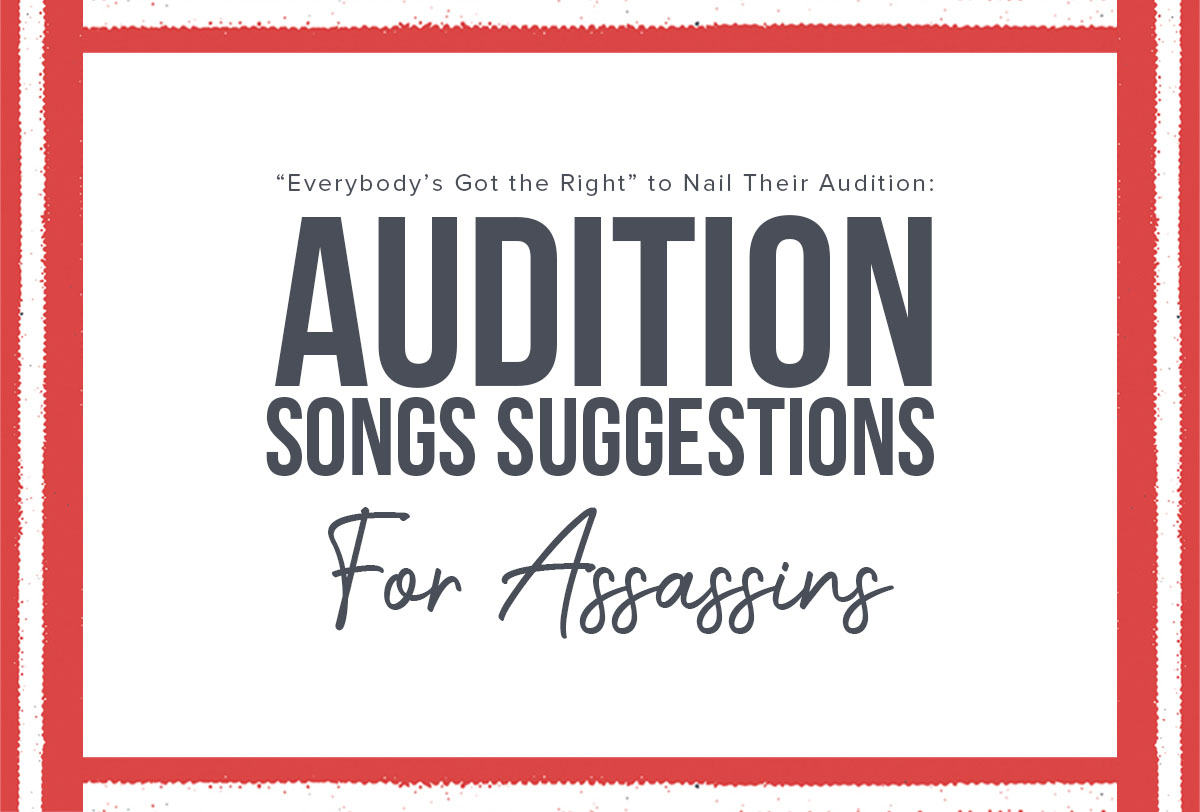 “Everybody’s Got the Right” to Nail Their Audition- Audition Songs Suggestions for AssassinsMetadata